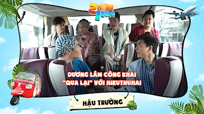 2 Ngày 1 Đêm - Tự Do Tự Lo - Hậu trường | Dương Lâm 