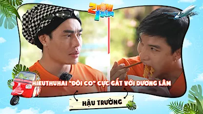 2 Ngày 1 Đêm - Tự Do Tự Lo - Hậu trường | HIEUTHUHAI 