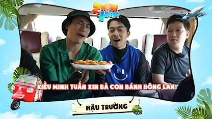 2 Ngày 1 Đêm - Tự Do Tự Lo - Hậu trường | Kiều Minh Tuấn đói quá đánh liều xin bà con bánh bông lan và cái kết