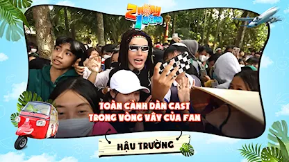 2 Ngày 1 Đêm - Tự Do Tự Lo - Hậu trường | Toàn cảnh dàn cast trong vòng vây của fan, Dương Lâm hô to An Giang mãi đỉnh