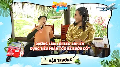 2 Ngày 1 Đêm - Tự Do Tự Lo - Hậu trường | Dương Lâm rủ Khánh Vân chơi bài ảo, lôi kéo anh em dựng tiểu phẩm cô bé bướu cổ