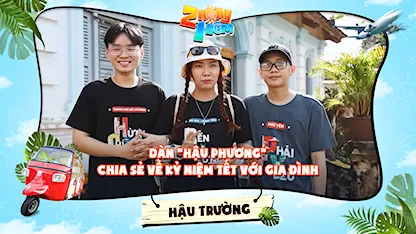 2 Ngày 1 Đêm - Tự Do Tự Lo - Hậu trường | Em gái Kiều Minh Tuấn chia sẻ về kỷ niệm Tết với gia đình đầu bù tóc rối dọn nhà