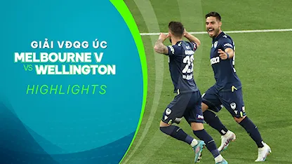 Highlights Melbourne Victory - Wellington Phoenix (Vòng 15 - Giải VĐQG Úc 2022/23)