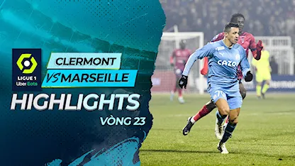 Highlights Clermont - Marseille (Vòng 23 - Giải VĐQG Pháp 2022/23)