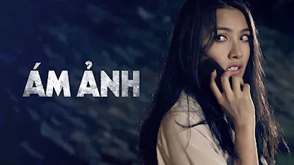 Ám Ảnh - 12 - Yaya Trương Nhi - Hiếu Nguyễn - Trần Tuấn Lương