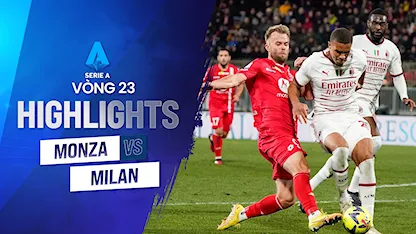 Highlights Monza - Milan (Vòng 23 - Giải VĐQG Ý 2022/23)