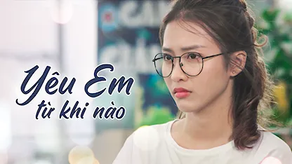 Yêu Em Từ Khi Nào