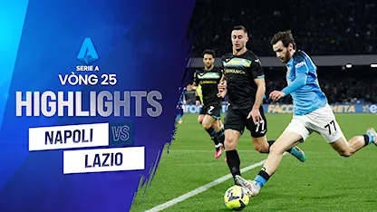 Highlights Napoli - Lazio (Vòng 25 - Giải VĐQG Ý 2022/23)