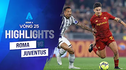 Highlights AS Roma - Juventus (Vòng 25 - Giải VĐQG Ý 2022/23)