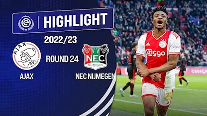 Highlights AFC Ajax - NEC  Nijmegen (Vòng 23 - Giải VĐQG Hà Lan 2022/23)