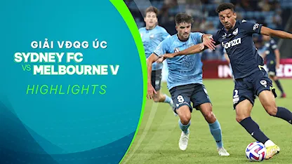 Highlights Melbourne Victory - Sydney FC  (Vòng 19 - Giải VĐQG Úc 2022/23)