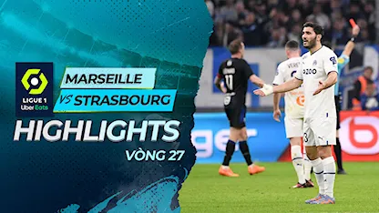 Highlights Marseille - Strasbourg (Vòng 27 - Giải VĐQG Pháp 2022/23)
