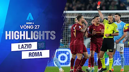 Highlights Lazio - Roma (Vòng 27 - Giải VĐQG Ý 2022/23)