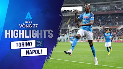 Highlights Torino - Napoli (Vòng 27 - Giải VĐQG Ý 2022/23)