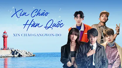 Xin Chào Hàn Quốc: Xin Chào Gangwon-Do