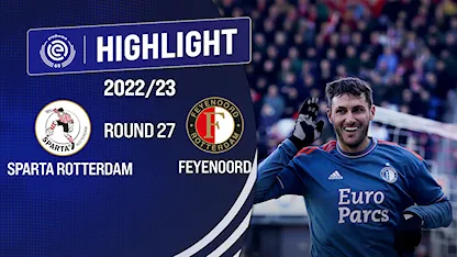 Highlights Sparta Rotterdam - Feyenoord (Vòng 26 - Giải VĐQG Hà Lan 2022/23)