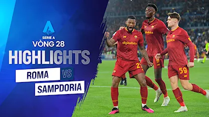 Highlights AS Roma - Sampdoria (Vòng 28 - Giải VĐQG Ý 2022/23)