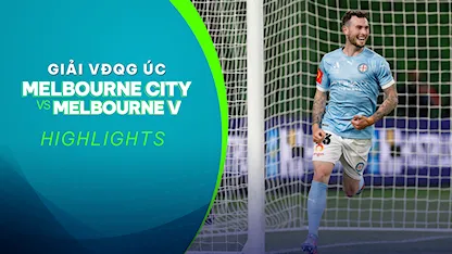 Highlights Melbourne City FC - Melbourne Victory (Đá bù Vòng 8 - Giải VĐQG Úc 2022/23)