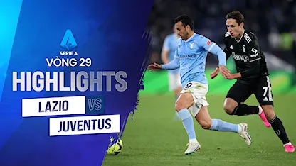 Highlights Lazio - Juventus (Vòng 29 - Giải VĐQG Ý 2022/23)