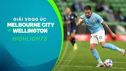 Highlights Melbourne City - Wellington (Vòng 23 - Giải VĐQG Úc 2022/23)