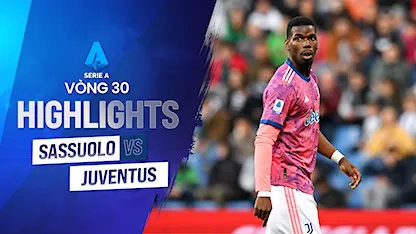 Highlights Sassuolo - Juventus(Vòng 30 - Giải VĐQG Ý 2022/23)