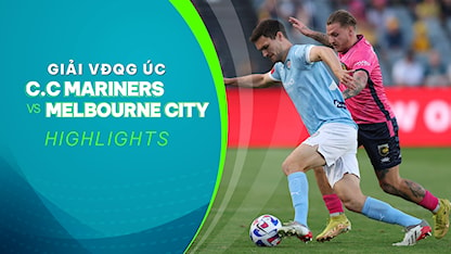 Highlights C.C Mariners - Melbourne City (Vòng 24 - Giải VĐQG Úc 2022/23)