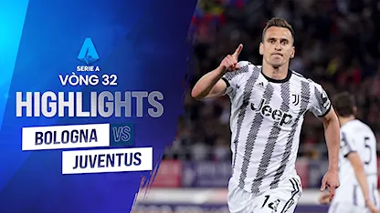 Highlights Bologna - Juventus (Vòng 32 - Giải VĐQG Ý 2022/23)