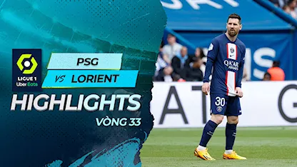Highlights PSG - Lorient (Vòng 32 - Giải VĐQG Pháp 2022/23)