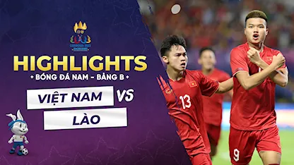 Highlights Việt Nam - Lào (Bóng đá nam - Sea Games 32)