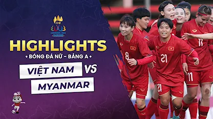 Highlights Việt Nam - Myanmar (Bóng Đá Nữ - SEA Games 32)