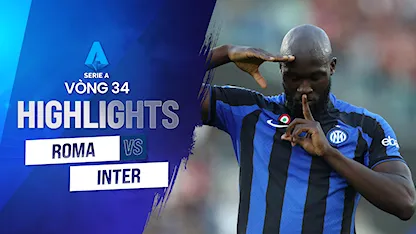 Highlights AS Roma - Inter Milan (Vòng 34 - Giải VĐQG Ý 2022/23)