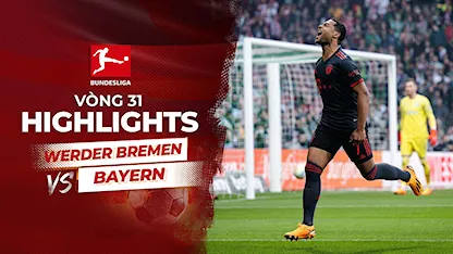 Highlights Werder Bremen - Bayern Munich (Vòng 31 - Giải VĐQG Đức 2022/23)