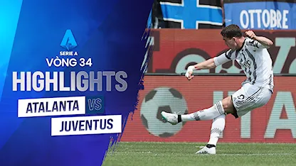 Highlights  Atalanta - Juventus (Vòng 34 - Giải VĐQG Ý 2022/23)
