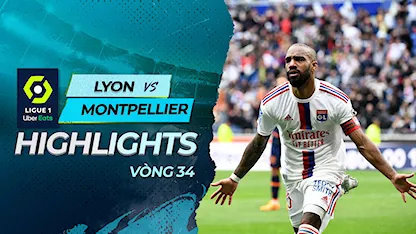 Highlights Lyon - Montpellier (Vòng 34 - Giải VĐQG Pháp 2022/23)