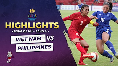Highlights Việt Nam - Philippines (Bóng Đá Nữ - SEA Games 32)