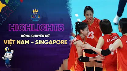 Highlights Việt Nam - Singapore (Bóng Chuyền Nữ - SEA Games 32)