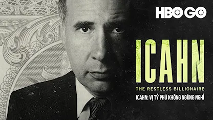 Icahn: Vị Tỷ Phú Không Ngừng Nghỉ