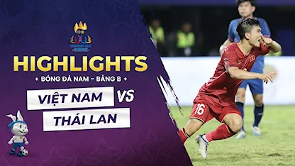 Highlights Việt Nam - Thái Lan (Bóng Đá Nam - SEA Games 32)