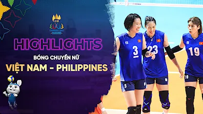 Highlights Việt Nam - Philippines (Bóng Chuyền Nữ - SEA Games 32)