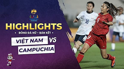 Highlights Việt Nam - Campuchia (Bán Kết Bóng Đá Nữ - SEA Games 32)