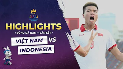 Highlights Việt Nam - Indonesia (Bán Kết Bóng Đá Nam - SEA Games 32)