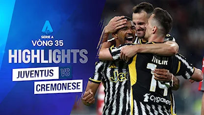 Highlights Juventus - Cremonese (Vòng 35 - Giải VĐQG Ý 2022/23)