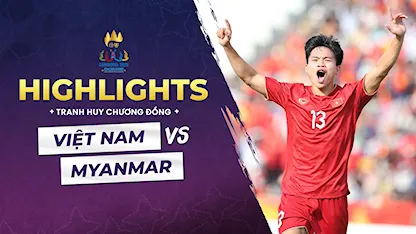 Highlights Việt Nam - Myanmar (Tranh Huy Chương Đồng Bóng Đá Nam - SEA Games 32)