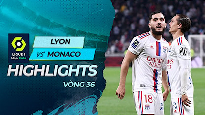 Highlights Lyon - Monaco (Vòng 36 - Giải VĐQG Pháp 2022/23)