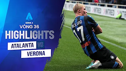 Highlights Atalanta - Hellas Verona (Vòng 36 - Giải VĐQG Ý 2022/23)