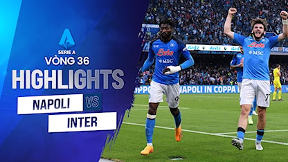 Highlights Napoli - Inter Milan (Vòng 36 - Giải VĐQG Ý 2022/23)