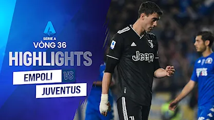 Highlights Empoli - Juventus (Vòng 36 - Giải VĐQG Ý 2022/23)