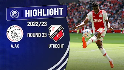 Highlights Ajax - Utrecht (Vòng 33 - Giải VĐQG Hà Lan 2022/23)