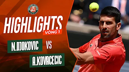 Highlights Novak Djokovic - Aleksandar Kovacevic (Vòng 1 - Giải Quần Vợt Roland Garros 2023)