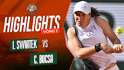 Highlights Iga Swiatek - Cristina Bucsa (Vòng 1 - Giải Quần Vợt Roland Garros 2023)
